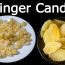 Satisfy your Sweet Tooth By Knowing Health Benefits of Ginger Candy
